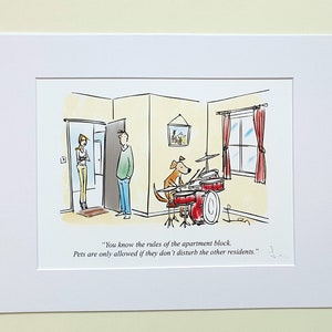 Signed print of my cartoon “You know the rules of the apartment block. Pets are only allowed if they don’t disturb the other residents.”