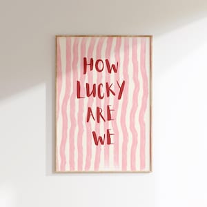 How Lucky Are We Print, Pink Red Stripe, Trendy Aesthetic Home Decor, Cute Positive Quote Gift, Physical Print