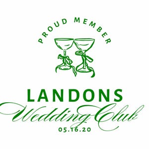 May include: A digital wedding club design in green on a white background. The design includes the text "PROUD MEMBER", two champagne glasses, and "LANDONS Wedding Club 05.16.20". Includes "CANVA EDITABLE TEMPLATE" and "DIGITAL DOWNLOAD" text.