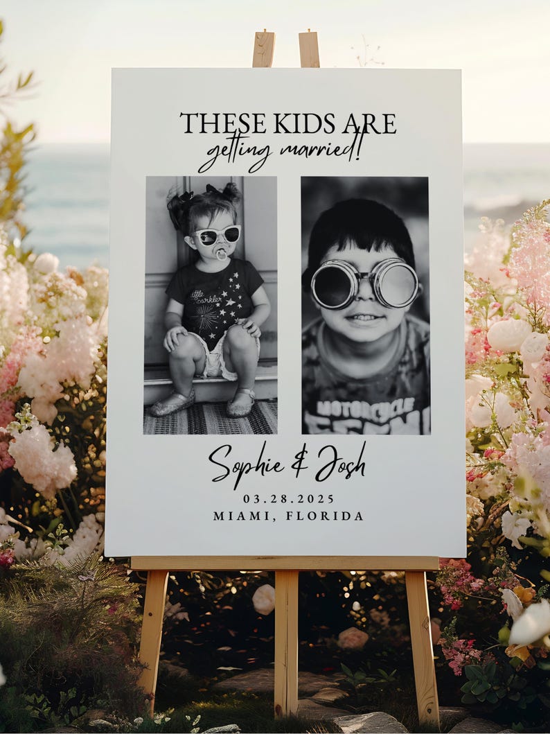 May include: A white wedding sign on a wooden easel with the text "THESE KIDS ARE getting married!" in black script. Two black and white photos of children are below the text, with the names "Sophie & Josh" and the date and location.