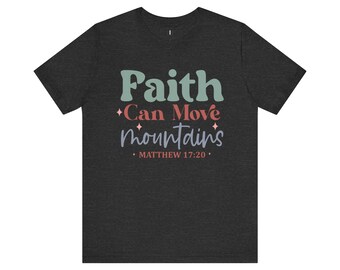 Faith Can Move Mountains Matthew - Unisex T-Shirt