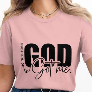 Christian No Worries T-shirt God Got Me, inspirerend T-shirt geloof citaat, religieus grafisch shirt, spiritueel comfort kleding