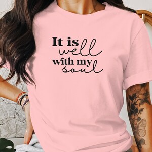 It Is Well With My Soul T-Shirt, Christian Shirt, Religious Tee, Inspirational T-Shirt, Faith Based Clothing, Unisex T-Shirt