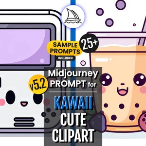 Midjourney Prompt for Cute Kawaii Clipart | 25+ Sample Prompts, Visual Set-Up & Easy-to-Follow Instructions + FREE UPDATES | Customizable
