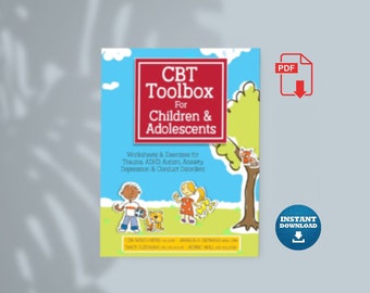 CBT Toolbox for Children and Adolescents: Over 220 Worksheets, Exercises for Trauma, ADHD, Autism, Anxiety, Depression & Conduct Disorders