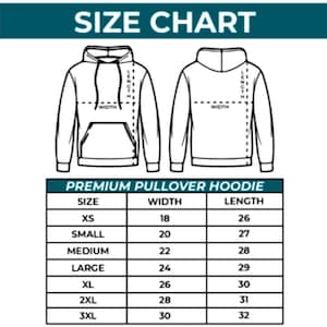 May include: A size chart for a premium pullover hoodie. The chart includes measurements for width and length in inches for sizes XS to 3XL. The image also shows front and back views of the hoodie with labeled measurement points.