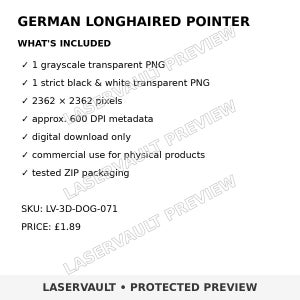 May include: A digital product listing for a German Longhaired Pointer design. The text includes: GERMAN LONGHAIRED POINTER, WHAT'S INCLUDED, 1 grayscale transparent PNG, 1 strict black & white transparent PNG, 2362 x 2362 pixels, approx. 600 DPI metadata, digital download only, commercial use for physical products, tested ZIP packaging, SKU: LV-3D-DOG-071.