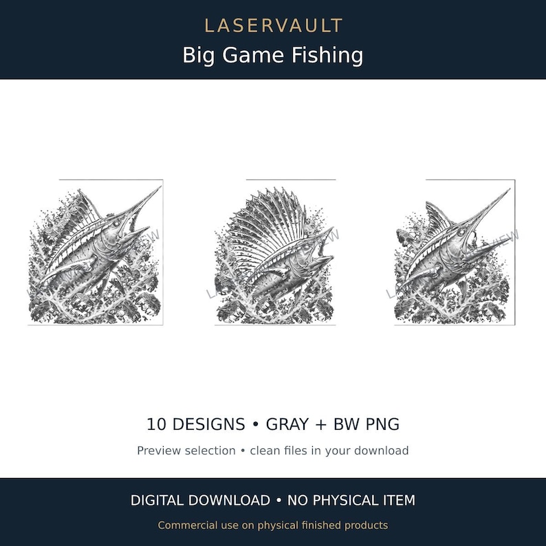 May include: A digital download set titled LASERVAULT Big Game Fishing featuring three black and white illustrations of sailfish leaping from water. The text includes 10 DESIGNS, GRAY + BW PNG, Preview selection, clean files in your download, and DIGITAL DOWNLOAD NO PHYSICAL ITEM.