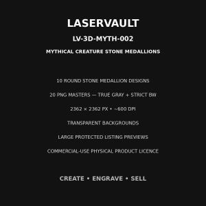 May include: A black digital product information sheet titled LASERVAULT LV-3D-MYTH-002 for 10 round stone medallion designs. It specifies 20 PNG masters in true grey and strict black and white, 2362 x 2362 px at 600 DPI, transparent backgrounds, and a commercial-use licence.
