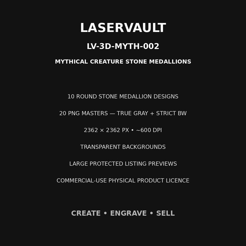 May include: A black digital product information sheet titled LASERVAULT LV-3D-MYTH-002 for 10 round stone medallion designs. It specifies 20 PNG masters in true grey and strict black and white, 2362 x 2362 px at 600 DPI, transparent backgrounds, and a commercial-use licence.