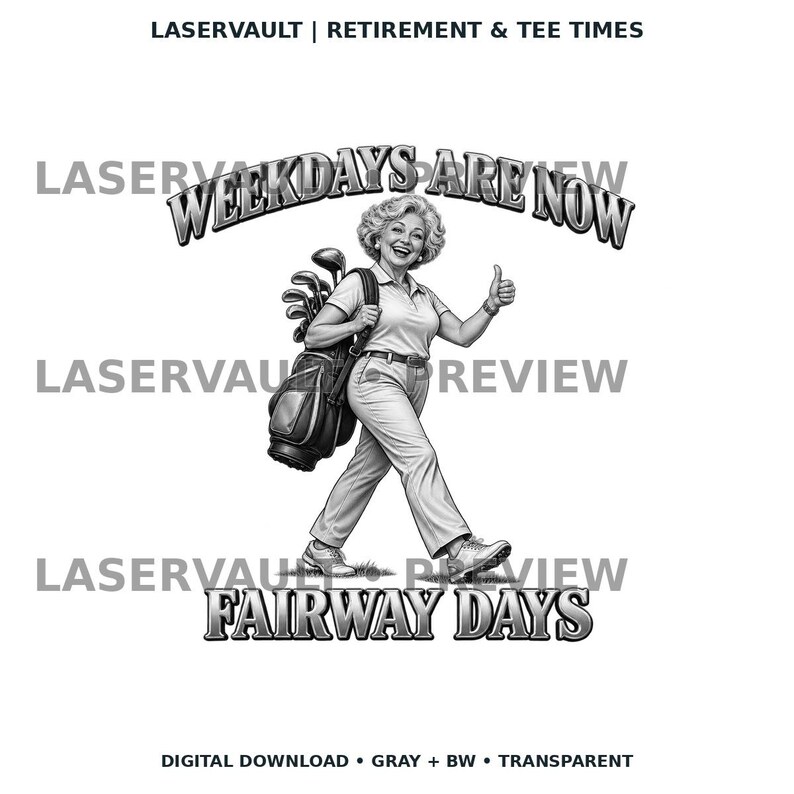 May include: A black and white graphic design featuring a smiling person carrying a golf bag over their shoulder and giving a thumbs up. The text reads LASERVAULT | RETIREMENT & TEE TIMES, WEEKDAYS ARE NOW, and FAIRWAY DAYS.