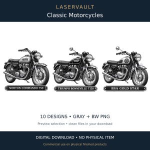 May include: A digital graphic set titled LASERVAULT Classic Motorcycles featuring three detailed black and white illustrations of vintage motorcycles labelled Norton Commando 750, Triumph Bonneville T120, and BSA Gold Star on individual plaques.