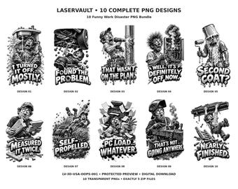 Op de afbeelding: Een digitale collectie van 10 zwart-wit PNG-ontwerpen getiteld LASERVAULT 10 COMPLETE PNG DESIGNS. Elke illustratie toont een humoristische werksituatie met bijschriften zoals I TURNED IT OFF MOSTLY, FOUND THE PROBLEM en NEARLY FINISHED.