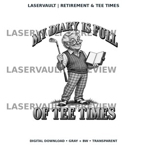 May include: A black and white graphic illustration of an older person wearing glasses, a sweater vest, and plaid trousers. The figure holds a golf club and an open book. Text reads: LASERVAULT | RETIREMENT & TEE TIMES, MY DIARY IS FULL OF TEE TIMES.