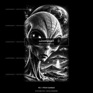 May include: A black and white digital engraving titled 01 First Contact featuring a large alien head in the foreground, a planet in the starry sky, and flying saucers hovering over a mountainous landscape with the text LASERVAULT.