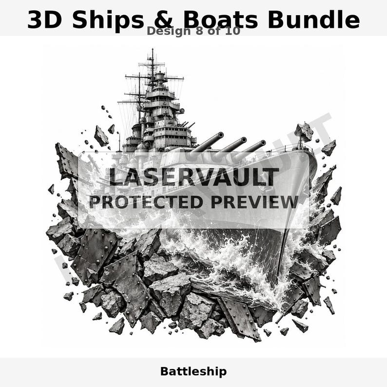 Op de afbeelding: Een zwart-witte grafische illustratie van een slagschip dat uit verbrijzelde metalen platen en water tevoorschijn komt. De tekst 3D Ships & Boats Bundle, Design 8 of 10, LASERVAULT PROTECTED PREVIEW en Battleship is zichtbaar.