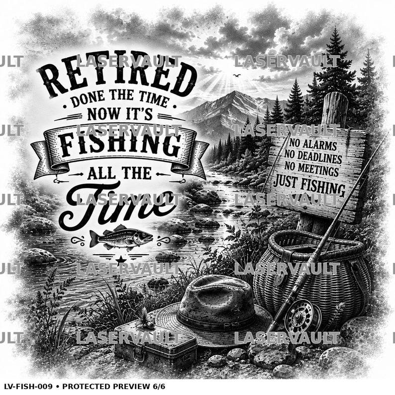 Puede incluir: Un dise&ntilde;o gr&aacute;fico en blanco y negro que muestra un paisaje de monta&ntilde;a con un r&iacute;o, una cesta de pesca, un sombrero y una caja de aparejos. El texto dice: RETIRED DONE THE TIME NOW IT'S FISHING ALL THE TIME, y un letrero de madera dice: NO ALARMS NO DEADLINES NO MEETINGS JUST FISHING.