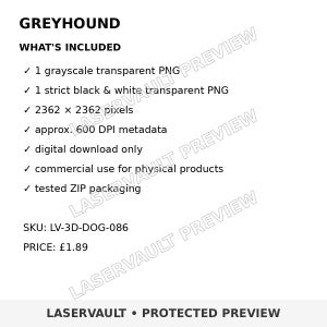Op de afbeelding: Een digitaal productoverzicht getiteld GREYHOUND. De tekst somt de inhoud op: 1 grijswaarden transparante PNG, 1 strikte zwart-wit transparante PNG, 2362 x 2362 pixels, ca. 600 DPI metadata, alleen digitale download, commercieel gebruik, geteste ZIP.