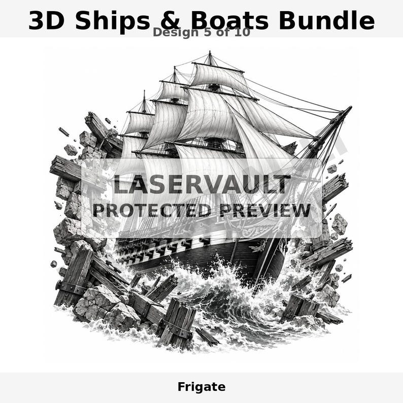 Op de afbeelding: Een zwart-wit digitale illustratie van een zeilschip dat door houten brokstukken en opspattend water breekt. De tekst luidt 3D Ships & Boats Bundle, Design 5 of 10, LASERVAULT PROTECTED PREVIEW en Frigate. Het schip heeft meerdere masten.