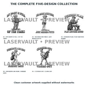May include: A collection of five black and white graphic illustrations featuring golfers with text. Designs include: My Diary Is Full Of Tee Times, No More Meetings Just Missed Putts, Pension Plan Play Another Round, Weekdays Are Now Fairway Days, and Clocked Out Clubs Out.