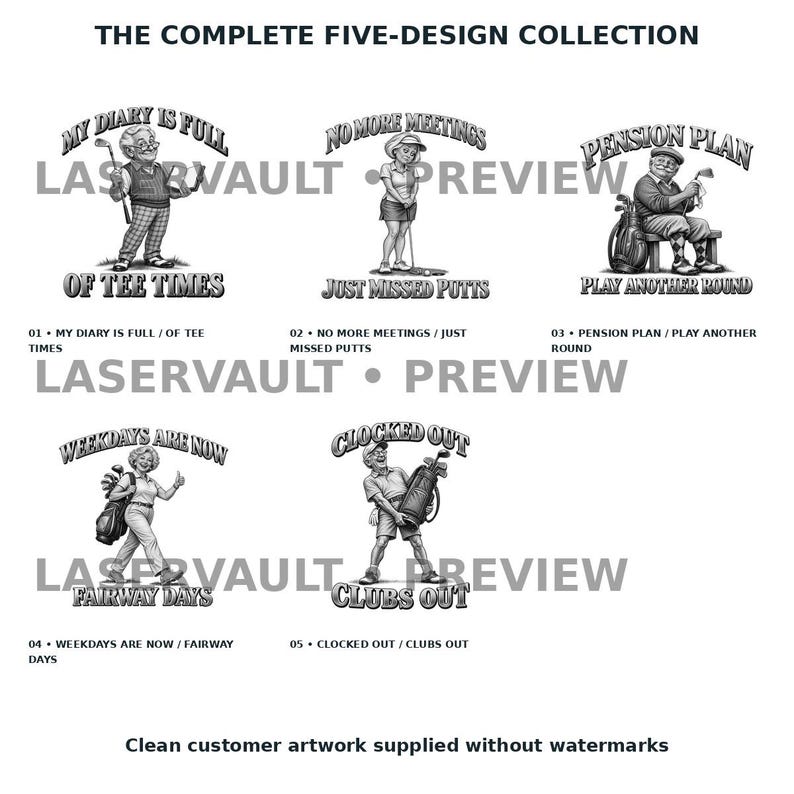 May include: A collection of five black and white graphic illustrations featuring golfers with text. Designs include: My Diary Is Full Of Tee Times, No More Meetings Just Missed Putts, Pension Plan Play Another Round, Weekdays Are Now Fairway Days, and Clocked Out Clubs Out.