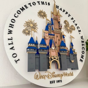 Disney World Cinderella Castle | To All Who Come To This Happy Place, Welcome | Disney Welcome Sign | 3D Castle