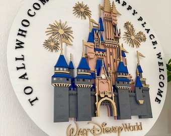 Disney World Cinderella Castle | To All Who Come To This Happy Place, Welcome | Disney Welcome Sign | 3D Castle
