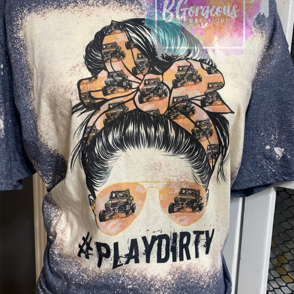 Play Dirty MessyBun Girl Side By Side Bleached Tee |  Adventure Shirt | RIDIN Dirty Tee | side by side shirt | Women’s Graphic Tshirt