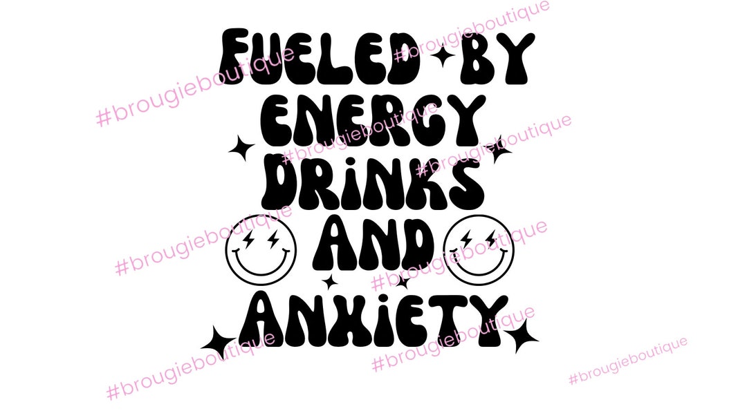 Fueled by Energy Drinks & Anxiety Svg Png Etsy