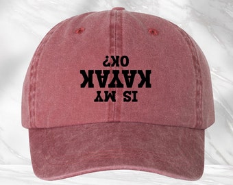 Is My Kayak Ok? Hat, Funny Kayaking Cap, Kayaker Gift, Water Sport Hat, Kayaking Lover Gift, Outdoor Cap, Adventure Hat, Funny Cap