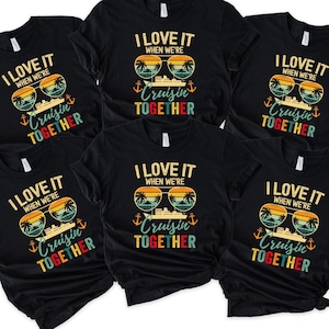 I Love It When We’re Cruisin Together Shirt, Matching Cruise Shirt, Couples Cruise Vacation Shirt, Family Trip Shirt, Group Cruise Shirts