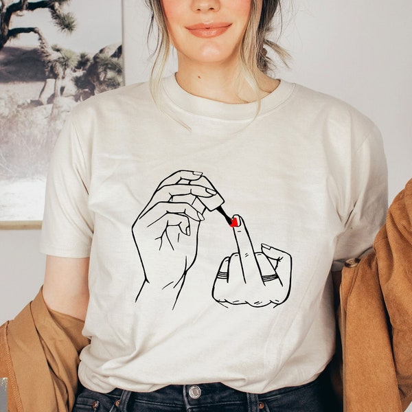 Chemise vernis à ongles femme majeur, chemise femme autonomisée, chemise féministe, t-shirt Girl Power, chemise manucure, cadeau meilleures amies