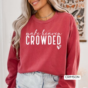 Christian Crewneck - MAKE HEAVEN CROWDED - Jesus Sweatshirt Christian Apparel Jesus Sweatshirt Godly Gifts for Her Christian Gifts