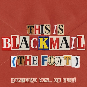Pode incluir: Um fundo vermelho com as palavras "THIS IS BLACKMAIL (THE FONT)" em estilo de nota de resgate. O texto "DOWNLOAD NOW... OR ELSE!" está na parte inferior. As letras são recortadas de vários papéis coloridos.