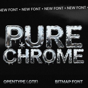 以下が含まれることがあります： メタリッククロムのようなフォントで「PURE CHROME」というテキストが滴る効果でデザインされています。上部には「NEW FONT」という言葉が繰り返されています。下部には、黒い背景に「OPENTYPE（OTF）」と「BITMAP FONT」と書かれています。