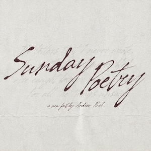 May include: A digital graphic displaying the text Sunday Poetry in a dark brown, flowing, calligraphic script font. Below this, smaller text reads a new font by Andrew Pixel. Faint, illegible cursive text appears in the background.