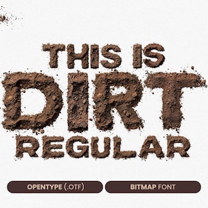 May include: A graphic design featuring the text "THIS IS DIRT REGULAR" in brown, soil-textured letters on a white background. Below are two brown rectangular buttons with text: "OPENTYPE (.OTF)" and "BITMAP FONT".