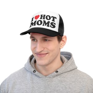 I love HOT Moms | Trucker Hat | Adult Humor | MILF | Hottie