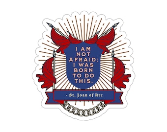 I am not afraid; I was born to do this, St Joan of Arc Quote Sticker, Catholic Gift, Catholic Sticker, Catholic decal, Saint