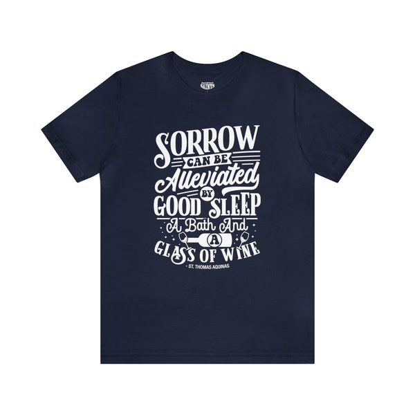 Sorrow, Sleep, Bath, Wine St. Thomas Aquinas Unisex Tee, Catholic Womans, Catholic Mens Tee, Catholic T-Shirt, Catholic Shirt