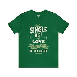 A single act of love makes the soul return to life | St. Maximilian Kolbe Quote Catholic T-Shirt, Catholic Gift, Saints, St Kolbe Shirt