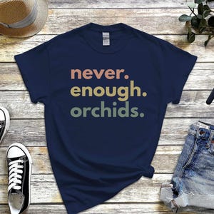 Orchid Shirt, Orchid Whisperer T-Shirt, Orchid Lover Gift, Retro Floral Gardening Tee, Never Enough Orchids Tee, Gift for Orchid Collector