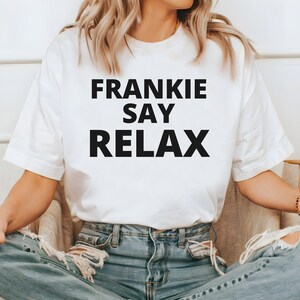 Frankie Say Relax Shirt, Ross and Rachel Shirt, Friends Shirt, TV Series Quote Shirt, Soft Cotton Shirts, Best Gift for Friends, Saya Relax