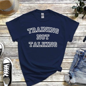 Unisex Gym Shirt Gym Shirt for Men and Women Weightlifting Shirt For Men Workout Shirt Training Shirt Training Not Talking Workout Tshirt
