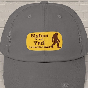 Funny Bigfoot is Real Yeti is hard to find, Meme Pun Cap, Distressed Hat for Squatch Fans, Baseball Cap, Trucker Hat, Sasquatch cryptid gift