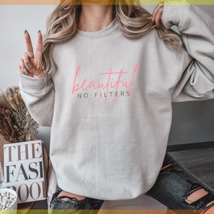 Girls sweatshirt beautiful no filters, girls gift for girlfriends, oversized sweatshirt fall outfit ideas for friends, girl power outfit