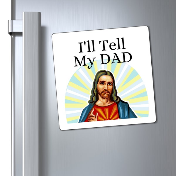 Jesus, I'll Tell My Dad magnet, fun I saw that Jesus magnet, religious gift, priest gift, church gift with funny quote, funny home decor