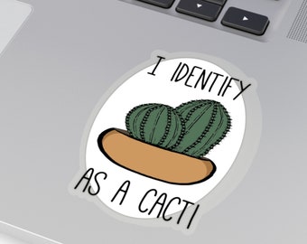 I identify as a cacti funny plant sticker, fun water bottle or laptop sticker decal, planting stickers, plant life stickers, fun car decal