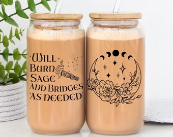 Will Burn Sage and Bridges as Needed Glass Tumbler, Witchy Gift Activism, Celestial Moon Cup, Witchcraft Decor Glass Jar 16oz Witchy Stuff