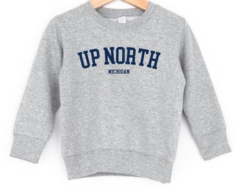 Up North Sweatshirt Kids, Up North Michigan Sweatshirt, Kids Michigan Sweatshirt, Kids Up North Shirt, Kids Sweatshirt Kids Sweater Gift